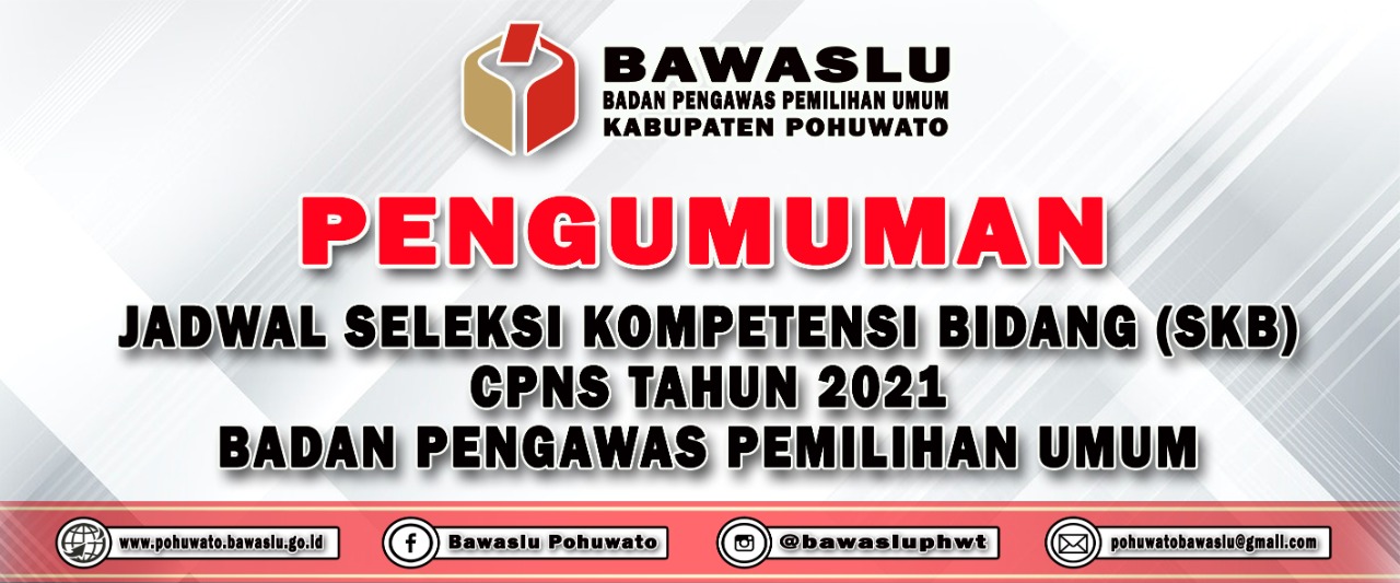 PENGUMUMAN JADWAL SELEKSI KOMPETENSI BIDANG (SKB) CPNS TAHUN 2021 BADAN PENGAWAS PEMILIHAN UMUM